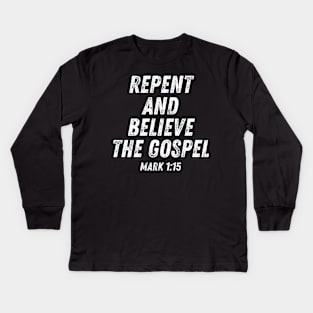 Repent and Believe the Gospel Mark 1:15 Bible Verse Kids Long Sleeve T-Shirt